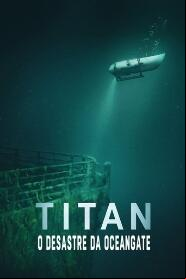 Assistir Titan: O Desastre da OceanGate online